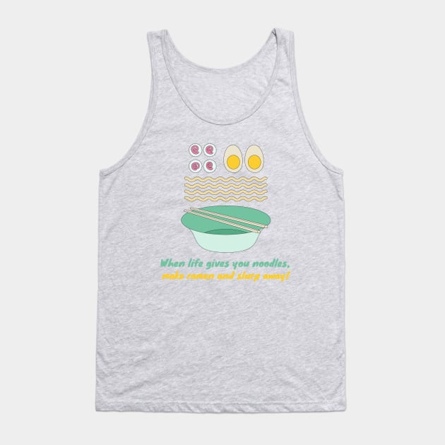 When life gives you noodles, make ramen and slurp away! Tank Top by Pine-Cone-Art